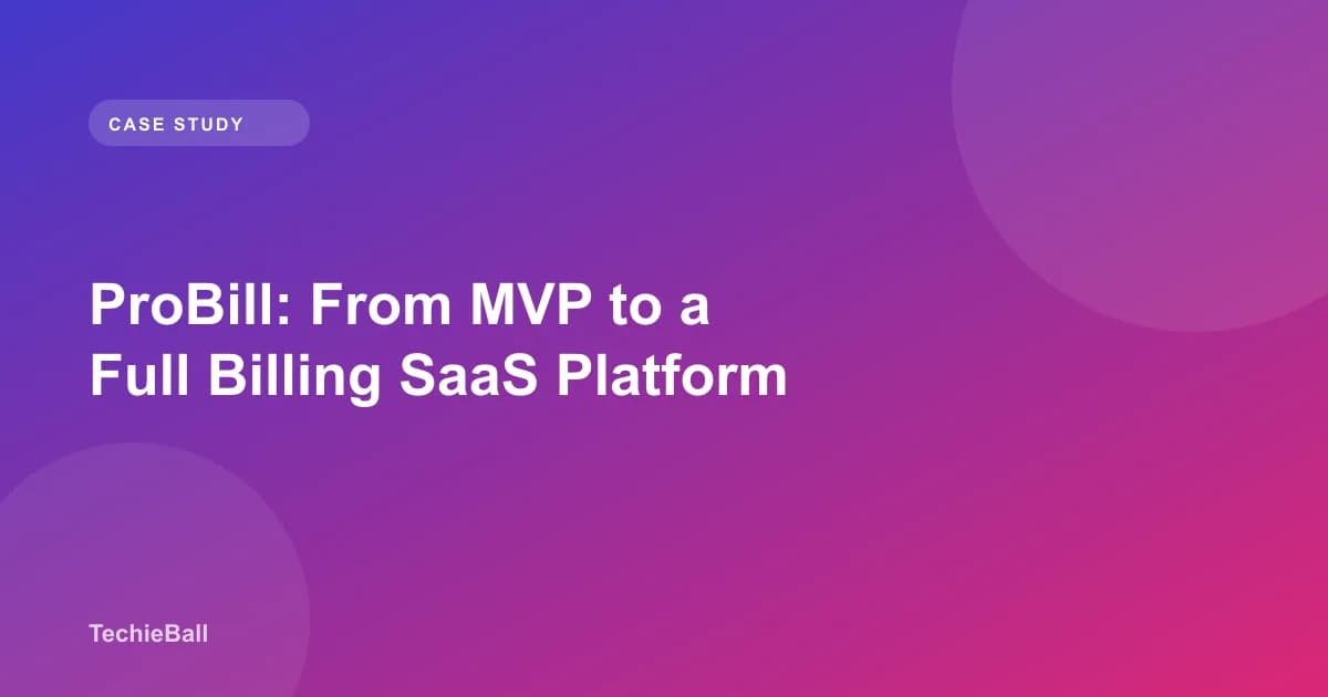 ProBill: From MVP to a Full Billing SaaS Platform