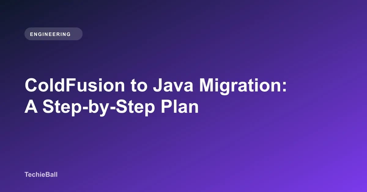 ColdFusion to Java Migration: A Step-by-Step Plan