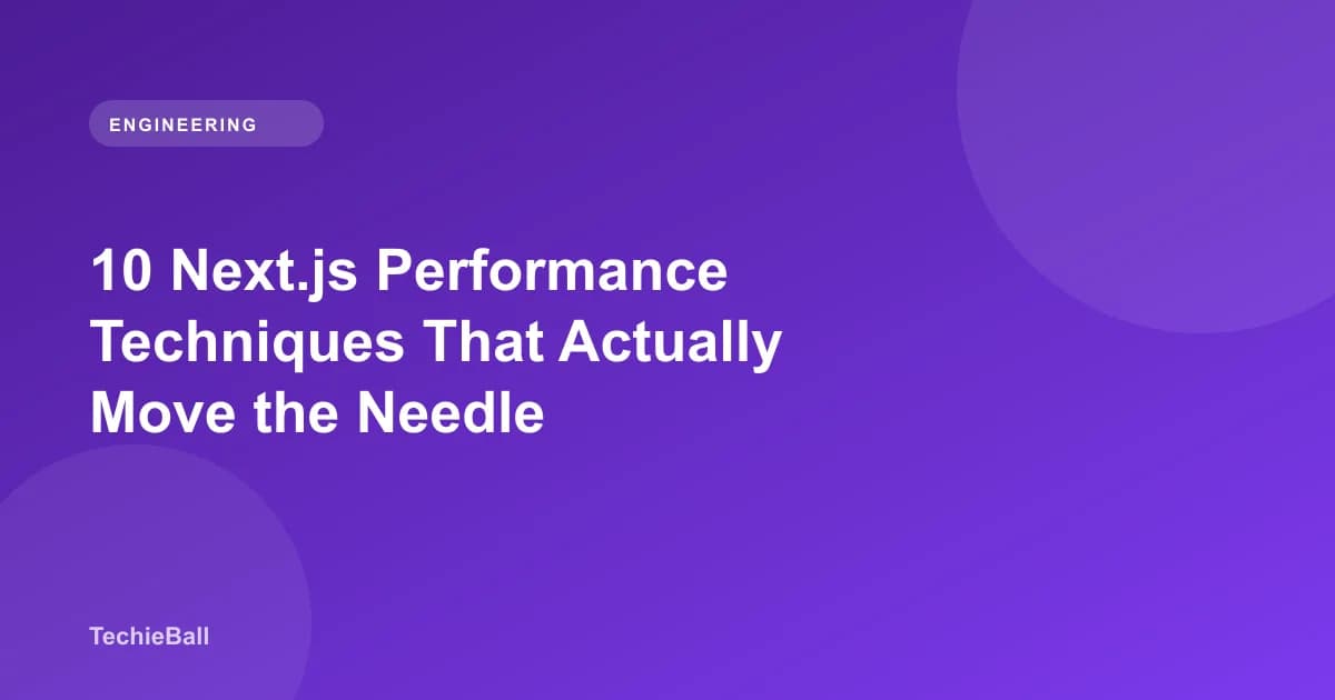 10 Next.js Performance Techniques That Actually Move the Needle
